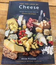 Load image into Gallery viewer, For the Love of Cheese: Recipes and Wisdom from the Cheese Boutique Book
